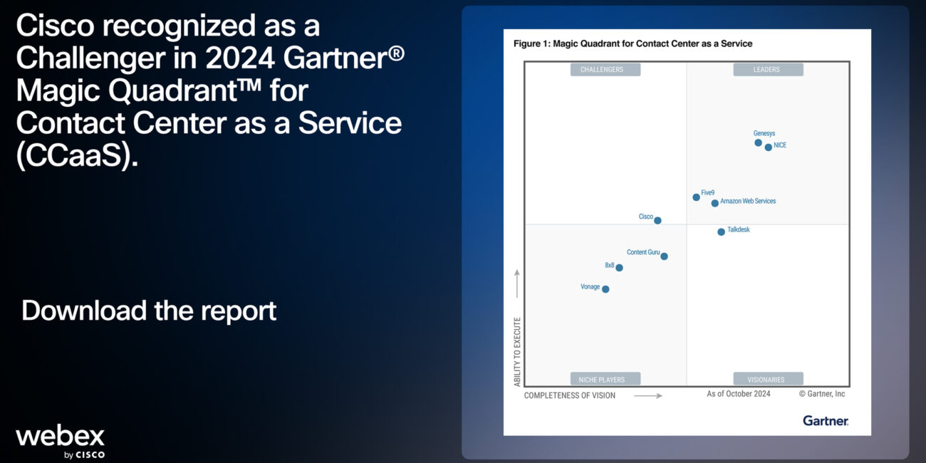 Cisco Recognized as a Challenger in the 2024 Gartner® Magic Quadrant™ for Contact Center as a Service.